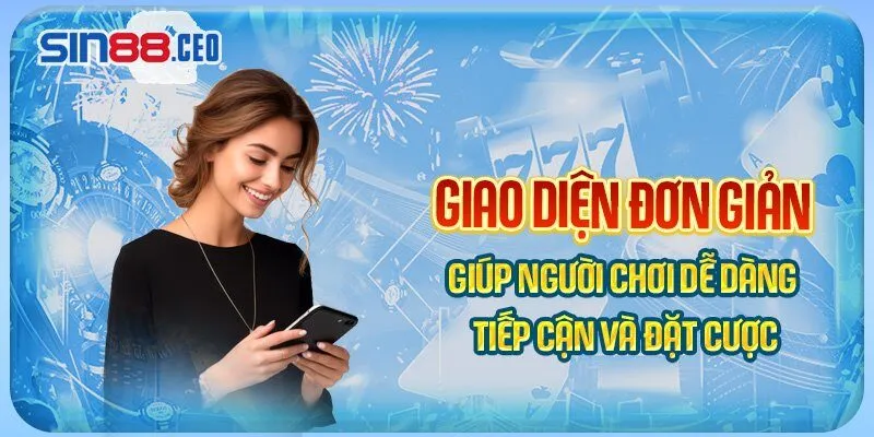 Giao diện đơn giản giúp người chơi dễ dàng tiếp cận và đặt cược