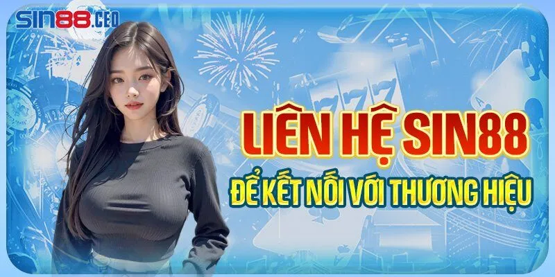 Liên hệ sin88 là nơi tổng hợp các phương thức mà anh em có thể sử dụng để kết nối với thương hiệu